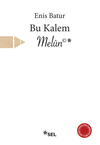 Enis Batur. Bu Kalem Melûn©