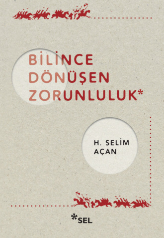 H. Selim Açan. Bilince Dönüşen Zorunluluk