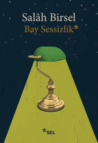 Salâh Birsel. Bay Sessizlik