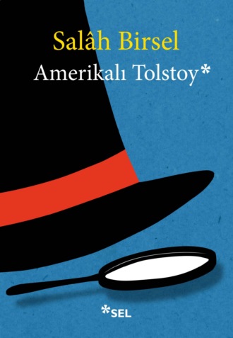 Salâh Birsel. Amerikalı Tolstoy - 1001 Gece Denemeleri