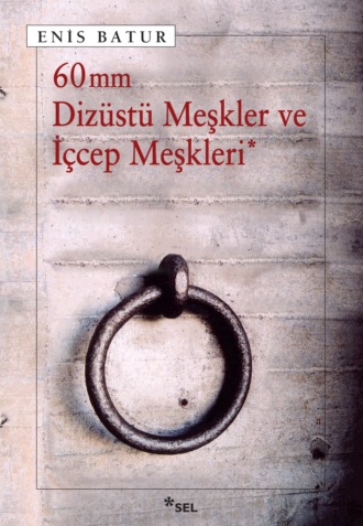 Enis Batur. 60 mm Dizüstü Meşkler ve İçcep Meşkleri