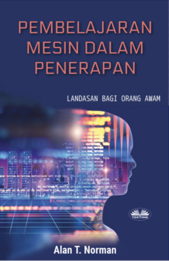Alan T. Norman. Pembelajaran Mesin dalam Penerapan