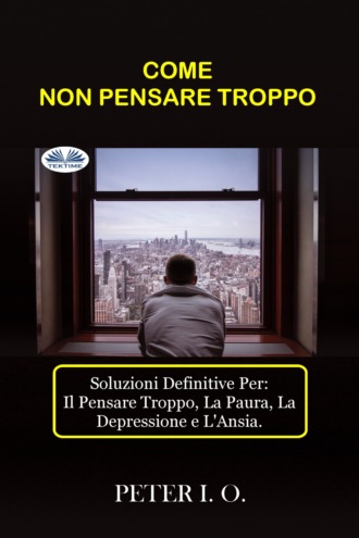Peter I. O. COME NON PENSARE TROPPO