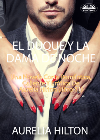 Aurelia Hilton. El Duque Y La Dama De Noche