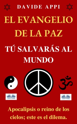 . El Evangelio De La Paz: Tú Salvarás Al Mundo