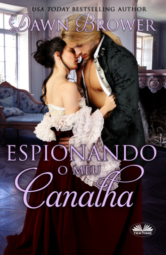 Dawn Brower. Espionando o Meu Canalha