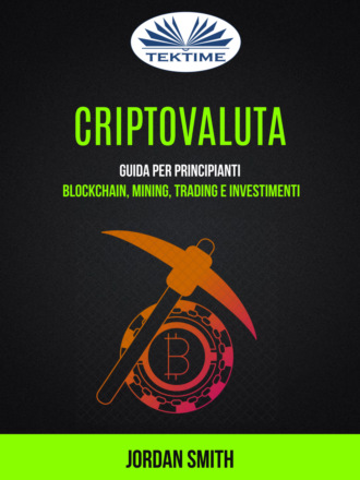 Jordan Smith. Criptovaluta: Guida per principianti: blockchain, mining, trading e investimenti