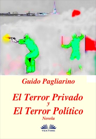 Guido Pagliarino. El Terror Privado y El Terror Político