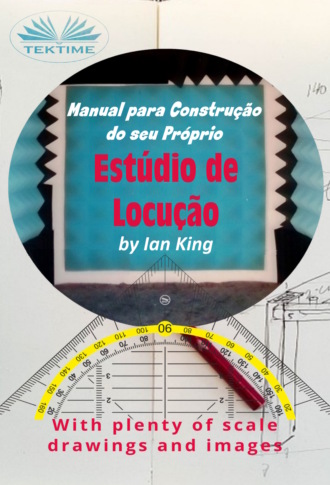 Ian King. Manual Para Construção Do Seu Próprio Estúdio De Locução