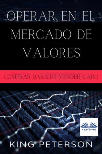 King Peterson. Operar en el mercado de valores: comprar barato vender caro
