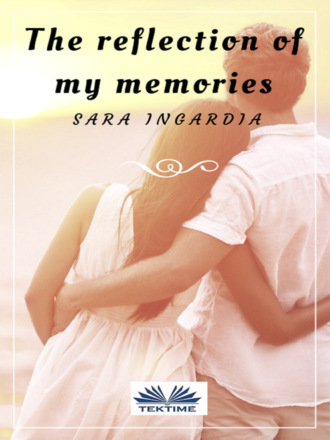 Sara Ingardia. The Reflection Of My Memories