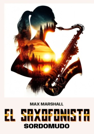 Max Marshall. El saxofonista sordomudo