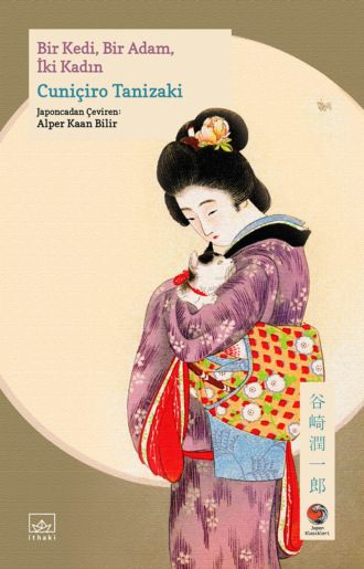 Cuniçiro Tanizaki. Bir Kedi, Bir Adam, İki Kadın[猫と庄造と二人の女 [Neko to Shōzō to Futari no Onna]]