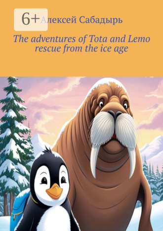 . The adventures of Tota and Lemo rescue from the ice age