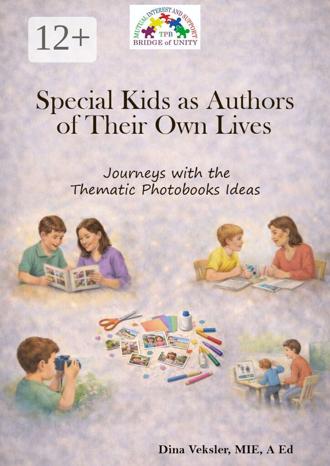 Dina Veksler. Special Kids as Authors of Their Own Lives. Journeys with the Thematic Photobooks Ideas