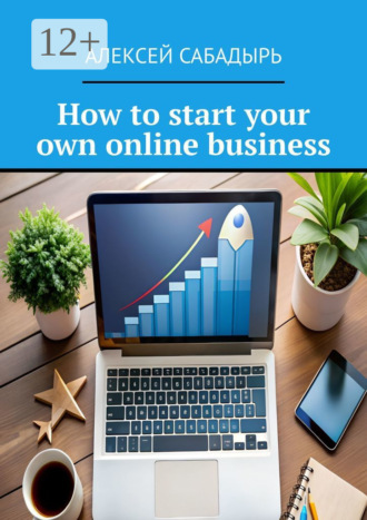 . How to start your own online business