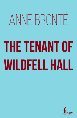 Энн Бронте. The Tenant of Wildfell Hall