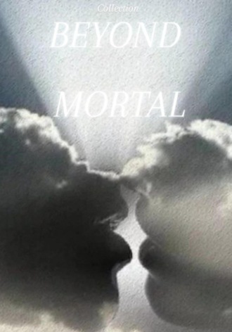 . BEYOND MORTAL