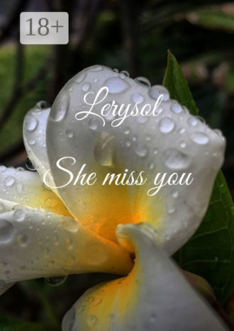 . She miss you