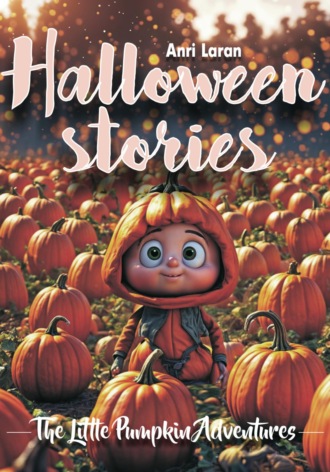 Anri Laran. Halloween stories | The little Pumpkin Adventure