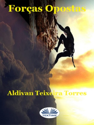 Aldivan Teixeira Torres. Forças Opostas