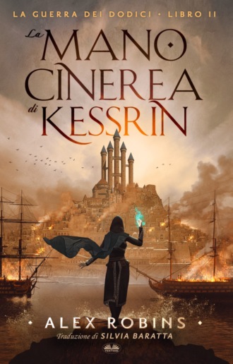 Alex Robins. La Mano Cinerea Di Kessrin