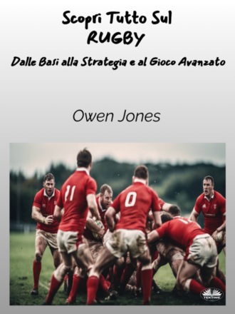 . Scopri Tutto Sul RUGBY