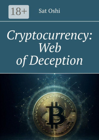Sat Oshi. Cryptocurrency: Web of Deception