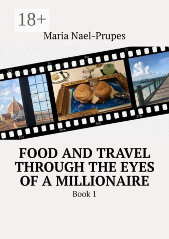 Maria Nael-Prupes. Food and travel through the eyes of a millionaire. Book 1