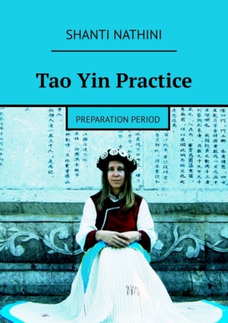 Shanti Nathini. Tao Yin Practice. Preparation period