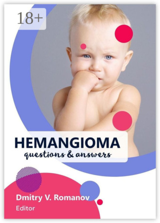 Dmitry V. Romanov. Hemangioma. Questions & Answers
