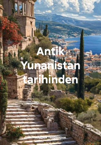 Андрей Тихомиров. Antik Yunanistan tarihinden