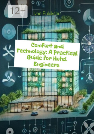 Ivan Pulukchu. Comfort and Technology: A Practical Guide for Hotel Engineers