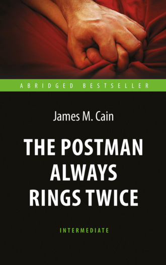 Джеймс Кейн. The Postman Always Rings Twice / Почтальон всегда звонит дважды