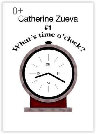 Catherine Zueva. What’s time o’clock? #1. Poetry for kids