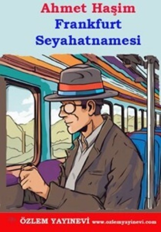 Ahmet Haşim. Frankfurt Seyahatnamesi