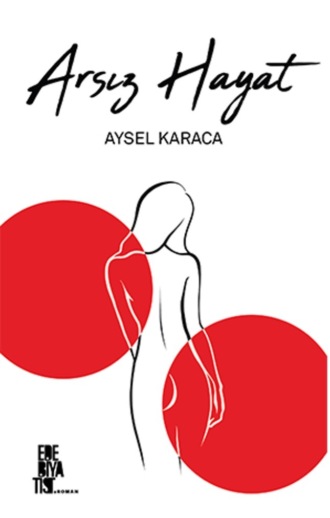Aysel Karaca. Arsız Hayat