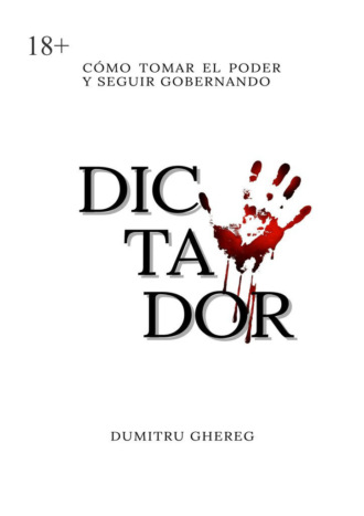 Dumitru Ghereg. Dictador. cómo tomar el poder y seguir gobernando