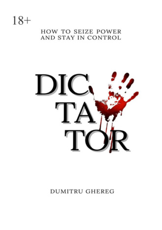 . Dictator. How to seize power and stay control