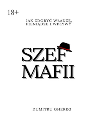 Dumitru Ghereg. Szef mafii. jak zdobyć władzę, pieniądze i wpływy