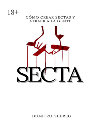 Dumitru Ghereg. Secta. Cómo crear sectas y atraer a la gente