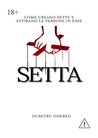 Dumitru Ghereg. Setta. come creano sette e attirano le persone in esse