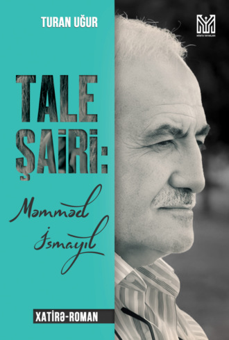 Turan Uğur. Tale şairi: Məmməd İsmayıl