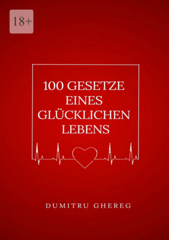 Dumitru Ghereg. 100 gesetze eines glücklichen lebens