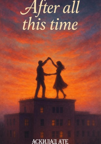 . After all this time