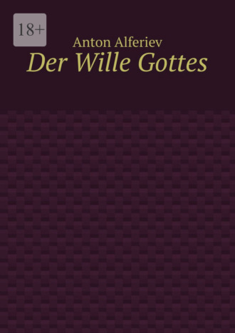 Anton Alferiev. Der Wille Gottes