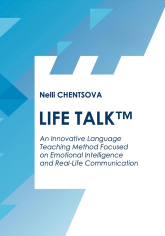 Нелли Ченцова. Life talk. An Innovative language teaching method focused on emotional intelligence and real-life communication