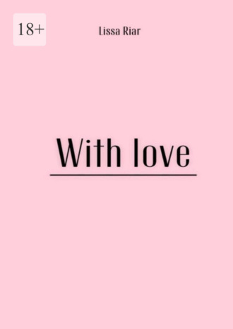 Lissa Riar. With Love