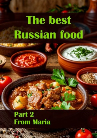 From Maria. The best Russian food. Part 2