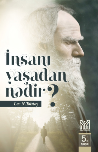 Lev Nikolayeviç Tolstoy. İnsanı yaşadan nədir